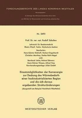 Einsatzmöglichkeiten der Kernenergie zur Deckung des Wärmebedarfs einer hochindustrialisierten Region und die sich daraus ergebenden Strukturänderungen (dargestellt am Beispiel Nordrhein-Westfalen)