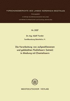 bokomslag Die Verarbeitung von aufgeschlossenen und gebleichten Flachsfasern (Leinen) in Mischung mit Chemiefasern