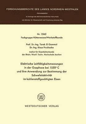 bokomslag Elektrische Leitfhigkeitsmessungen in der Gasphase bei 1550C und ihre Anwendung zur Bestimmung der Schwefelaktivitt im kohlenstoffgesttigten Eisen