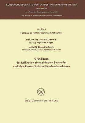 Grundlagen der Raffination eines einfachen Baustahles nach dem Elektro-Schlacke-Umschmelzverfahren 1