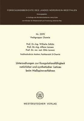 Wilhelm Schütz, Wilhelm Schutz - Untersuchungen zur Koagulationsfähigkeit natürlicher und synthetischer Latices beim Naßspinnverfahren, Häftad