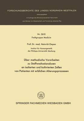 bokomslag ber methodische Vorarbeiten zu Stoffwechselanalysen an isolierten und kultivierten Zellen von Patienten mit erblichen Alterungsprozessen