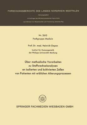 Heinrich Oepen - Über methodische Vorarbeiten zu Stoffwechselanalysen an isolierten und kultivierten Zellen von Patienten mit erblichen Alterungsprozessen, Häftad