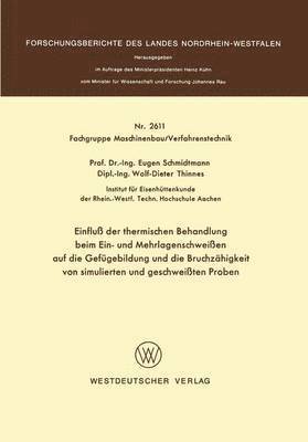 Eugen Schmidtmann - Einfluß der thermischen Behandlung beim Ein- und Mehrlagenschweißen auf die Gefügebildung und die Bruchzähigkeit von simulierten und geschweißten Proben, Häftad
