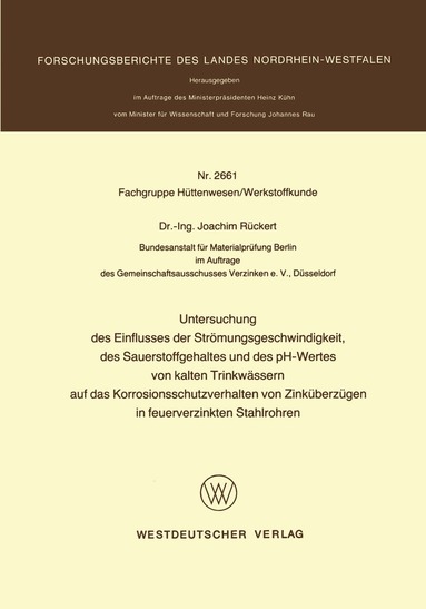 Joachim Rückert - Untersuchung des Einflusses der Strömungsgeschwindigkeit, des Sauerstoffgehaltes und des pH-Wertes von kalten Trinkwässern auf das Korrosionsschutzverhalten von Zinküberzügen in feuerverzinkten Stahlrohren, Häftad