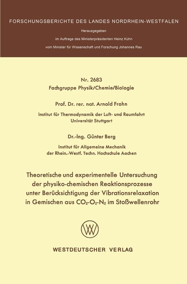 Arnold Frohn - Theoretische und experimentelle Untersuchung der physiko-chemischen Reaktionsprozesse unter Berücksichtigung der Vibrationsrelaxation in Gemischen aus CO2-O2-N2 im Stoßwellenrohr, Häftad