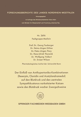 Georg Tauberger, Heinz-Jürgen Dülme, Peter-Jürgen Flory - Einfluß von Antihypertonika-Kombinationen (Reserpin, Clonidin und Acetylandromedol) auf den Blutdruck und den zentralen Sympathikustonus narkotisierter Katzen sowie den Blutdruck wacher Zwergschweine, Häftad