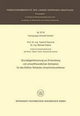 Grundlagenforschung zur Entwicklung von umweltfreundlichen Schlacken fr das Elektro-Schlacke-Umschmelzverfahren 1