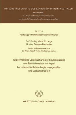 bokomslag Experimentelle Untersuchung der Splentgasung von Stahlschmelzen mit Argon bei unterschiedlichen Legierungsgehalten und Gesamtdrucken