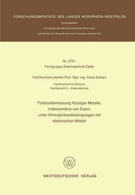 Horst Kahlen - Füllstandsmessung flüssiger Metalle, insbesondere von Eisen, unter Atmosphärenbedingungen mit elektrischen Mitteln, Häftad