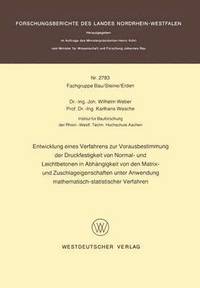 bokomslag Entwicklung eines Verfahrens zur Vorausbestimmung der Druckfestigkeit von Normal- und Leichtbetonen in Abhngigkeit von den Matrix- und Zuschlageigenschaften unter Anwendung