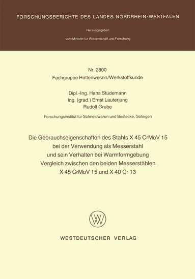 Hans Stüdemann - Die Gebrauchseigenschaften des Stahls X 45 CrMoV 15 bei der Verwendung als Messerstahl und sein Verhalten bei der Warmformgebung Vergleich zwischen den beiden Messerstählen X 45 CrMoV 15 und X 40 Cr 13, Häftad