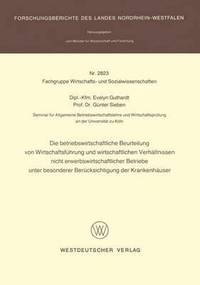 bokomslag Die betriebswirtschaftliche Beurteilung von Wirtschaftsfhrung und wirtschaftlichen Verhltnissen nicht erwerbswirtschaftlicher Betriebe unter besonderer Bercksichtigung der Krankenhuser