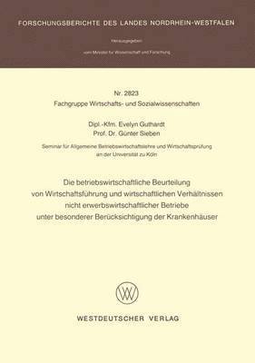 bokomslag Die betriebswirtschaftliche Beurteilung von Wirtschaftsfhrung und wirtschaftlichen Verhltnissen nicht erwerbswirtschaftlicher Betriebe unter besonderer Bercksichtigung der Krankenhuser