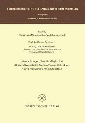 bokomslag Untersuchungen ber die Mglichkeit, ultraschallvernebelte Kraftstoffe zum Betrieb von Kraftfahrzeugmotoren einzusetzen