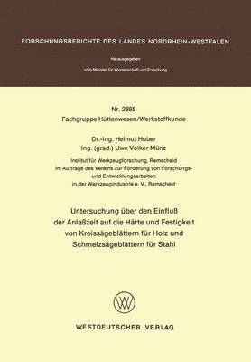 bokomslag Untersuchung ber den Einflu der Anlazeit auf die Hrte und Festigkeit von Kreissgeblttern fr Holz und Schmelzsgeblttern fr Stahl