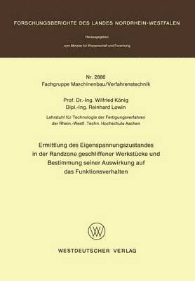 Wilfried König - Ermittlung des Eigenspannungszustandes in der Randzone geschliffener Werkstücke und Bestimmung seiner Auswirkung auf das Funktionsverhalten, Häftad