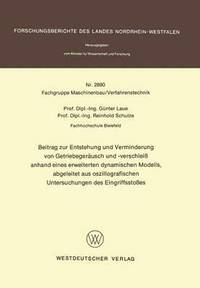 bokomslag Beitrag zur Entstehung und Verminderung von Getriebegerusch und -verschlei anhand eines erweiterten dynamischen Modells, abgeleitet aus oszillografischen Untersuchungen des Eingriffsstoes