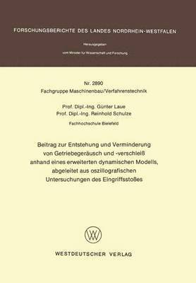 bokomslag Beitrag zur Entstehung und Verminderung von Getriebegerusch und -verschlei anhand eines erweiterten dynamischen Modells, abgeleitet aus oszillografischen Untersuchungen des Eingriffsstoes