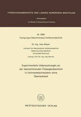 Uwe Meyer - Experimentelle Untersuchungen an der überströmenden Flüssigkeitsschicht in Vollmantelschleudern ohne Überlaufrand, Häftad