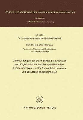 Willi Hallmann - Untersuchungen der thermischen Isolierwirkung von Kugelkontaktflächen bei verschiedenen Temperaturniveaus unter Atmosphäre, Vakuum und Schutzgas an Baueinheiten, Häftad