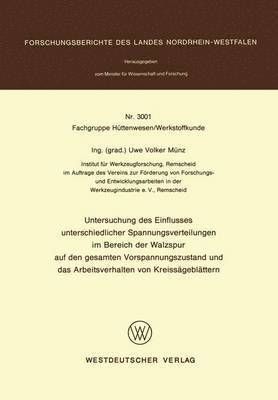 Uwe Volker Münz - Untersuchung des Einflusses unterschiedlicher Spannungsverteilungen im Bereich der Walzspur auf den gesamten Vorspannungszustand und das Arbeitsverhalten von Kreissägeblättern, Häftad
