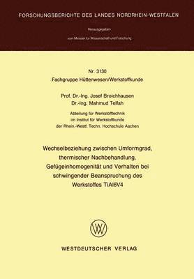 bokomslag Wechselbeziehung zwischen Umformgrad, thermischer Nachbehandlung, Gefgeinhomogenitt und Verhalten bei schwingender Beanspruchung des Werkstoffes TiAl6V4