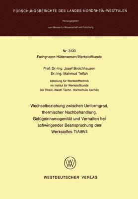 Wechselbeziehung zwischen Umformgrad, thermischer Nachbehandlung, Gefügeinhomogenität und Verhalten bei schwingender Beanspruchung des Werkstoffes TiAl6V4