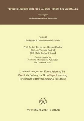 Untersuchungen zur Formalisierung im Recht als Beitrag zur Grundlagenforschung juristischer Datenverarbeitung (UFORED) 1