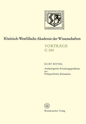 Archäologische Forschungsprobleme zur Frühgeschichte Kleinasiens: 168. Sitzung am 23. Juni 1971 in Düsseldorf 1