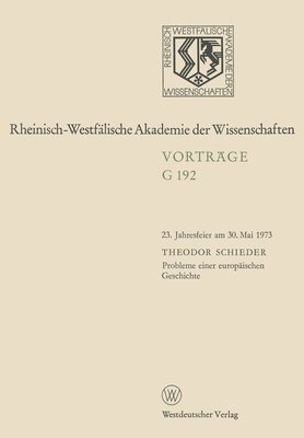 Theodor Schieder - Probleme einer europäischen Geschichte: 23. Jahresfeier am 30. Mai 1973 in Düsseldorf, Häftad