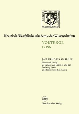 bokomslag Biene und Honig als Symbol des Dichters und der Dichtung in der griechisch-römischen Antike: 186. Sitzung am 20. Juni 1973 in Düsseldorf