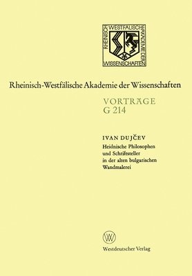 Heidnische Philosophen und Schriftsteller in der alten bulgarischen Wandmalerei: 212. Sitzung am 21. April 1976 in Düsseldorf 1