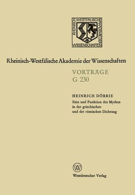 Sinn und Funktion des Mythos in der griechischen und der römischen Dichtung: 230. Sitzung am 19. April 1978 in Düsseldorf 1