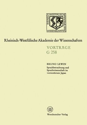 Sprachbetrachtung und Sprachwissenschaft im vormodernen Japan: 260. Sitzung am 14. Oktober 1981 in Düsseldorf 1
