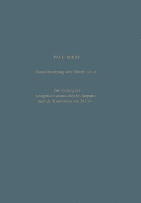 bokomslag Doppelbesetzung oder Ehrentitulatur - Zur Stellung des westgotisch-arianischen Episkopates nach der Konversion von 587/89