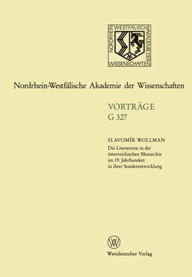 bokomslag Die Literaturen in der österreichischen Monarchie im 19. Jahrhundert in ihrer Sonderentwicklung: 369. Sitzung am 24. November 1993 in Düsseldorf