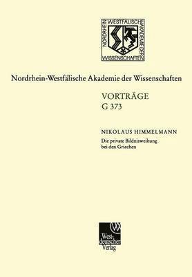 bokomslag Die private Bildnisweihung bei den Griechen Zu den Ursprngen des abendlndischen Portrts