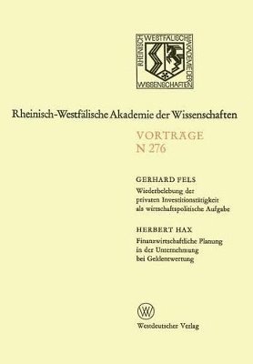 Gerhard Fels - Wiederbelebung der privaten Investitionstätigkeit als wirtschaftspolitische Aufgabe. Finanzwirtschaftliche Planung in der Unternehmung bei Geldentwertung, Häftad