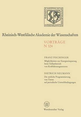 Franz Pischinger - Möglichkeiten zur Energieeinsparung beim Teillastbetrieb von Kraftfahrzeugmotoren. Die zeitliche Programmierung von Tieren auf periodische Umweltbedingungen, Häftad