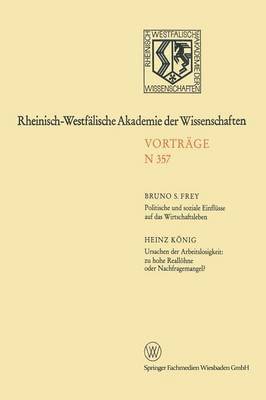 Bruno S. Frey - Politische und soziale Einflüsse auf das Wirtschaftsleben. Ursachen der Arbeitslosigkeit: zu hohe Reallöhne oder Nachfragemangel?, Häftad