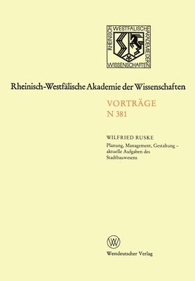 bokomslag Planung, Management, Gestaltung - aktuelle Aufgaben des Stadtbauwesens: 354. Sitzung am 7. Dezember 1988 in Düsseldorf