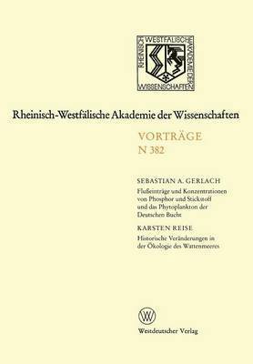 bokomslag Flueintrge und Konzentrationen von Phosphor und Stickstoff und das Phytoplankton der Deutschen Bucht. Historische Vernderungen in der kologie des Wattenmeeres