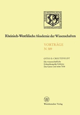 bokomslag Die wissenschaftliche Erforschung des Gehirns: Das Ganze und seine Teil: Preis der Landesregierung Nordrhein-Westfalen zur Förderungvon Arbeiten zum E