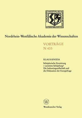 bokomslag Schöpferische Zerstörung = zerstörte Schöpfung? Die Industriegesellschaft und die Diskussion der Energiefrage: Öffentliche Akademie-Vortragsveranstalt