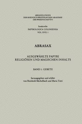 Abrasax: Ausgewhlte Papyri Religisen und Magischen Inhalts 1