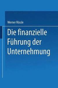 bokomslag Die finanzielle Fhrung der Unternehmung