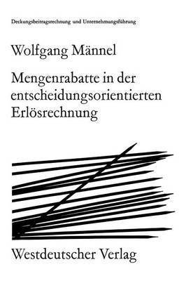 Wolfgang Männel - Mengenrabatte in der entscheidungsorientierten Erlösrechnung, Häftad