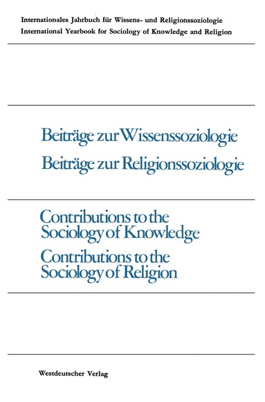 Peter Gross, Werner Stark, Jakob Rösel, Alexandre Métraux, Bernhard Waldenfels, Enno Schwanenberg, J. E. Bernhart, John F. Miller, Roger O’Toole, Samuel R. Friedman - Beiträge zur Wissenssoziologie, Beiträge zur Religionssoziologie / Contributions to the Sociology of Knowledge Contributions to the Sociology of Religion, Häftad