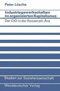 bokomslag Industriegewerkschaften im organisierten Kapitalismus